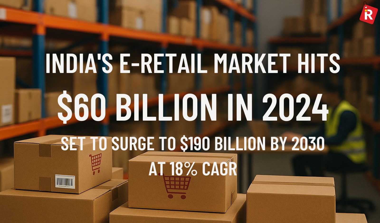 India’s E-Retail Market Set to Surge to $190 Bn by 2030 at 18 pc CAGR