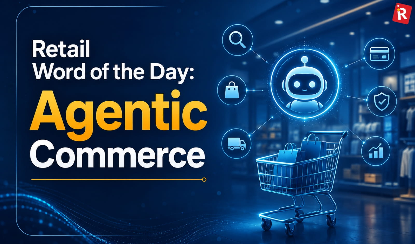 Retail Word of the Day: Agentic Commerce