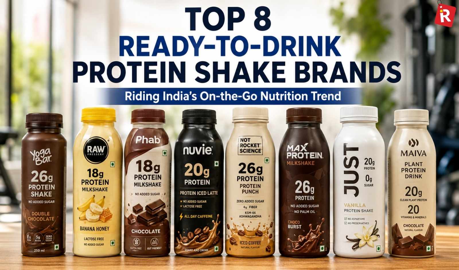 Top 8 Ready-to-Drink Protein Shake Brands Riding India’s On-the-Go Nutrition Trend