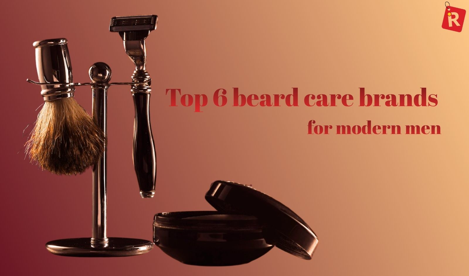 Top 6 Beard Care Brands Every Modern Man Should Know