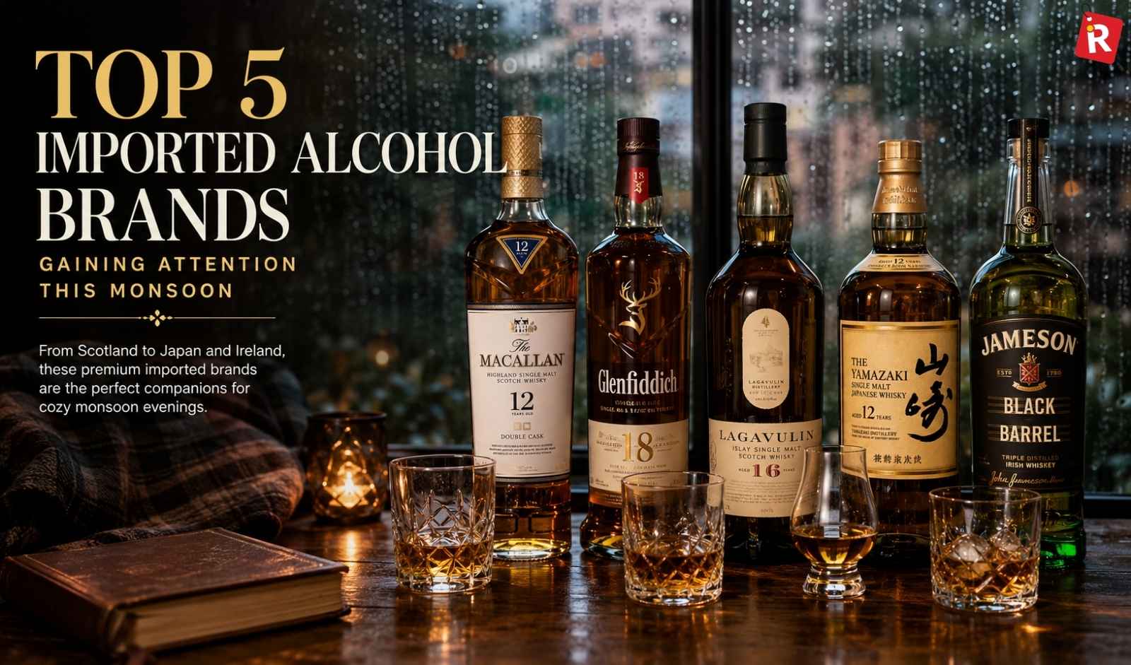 Top 5 Imported Alcohol Brands Gaining Attention This Monsoon