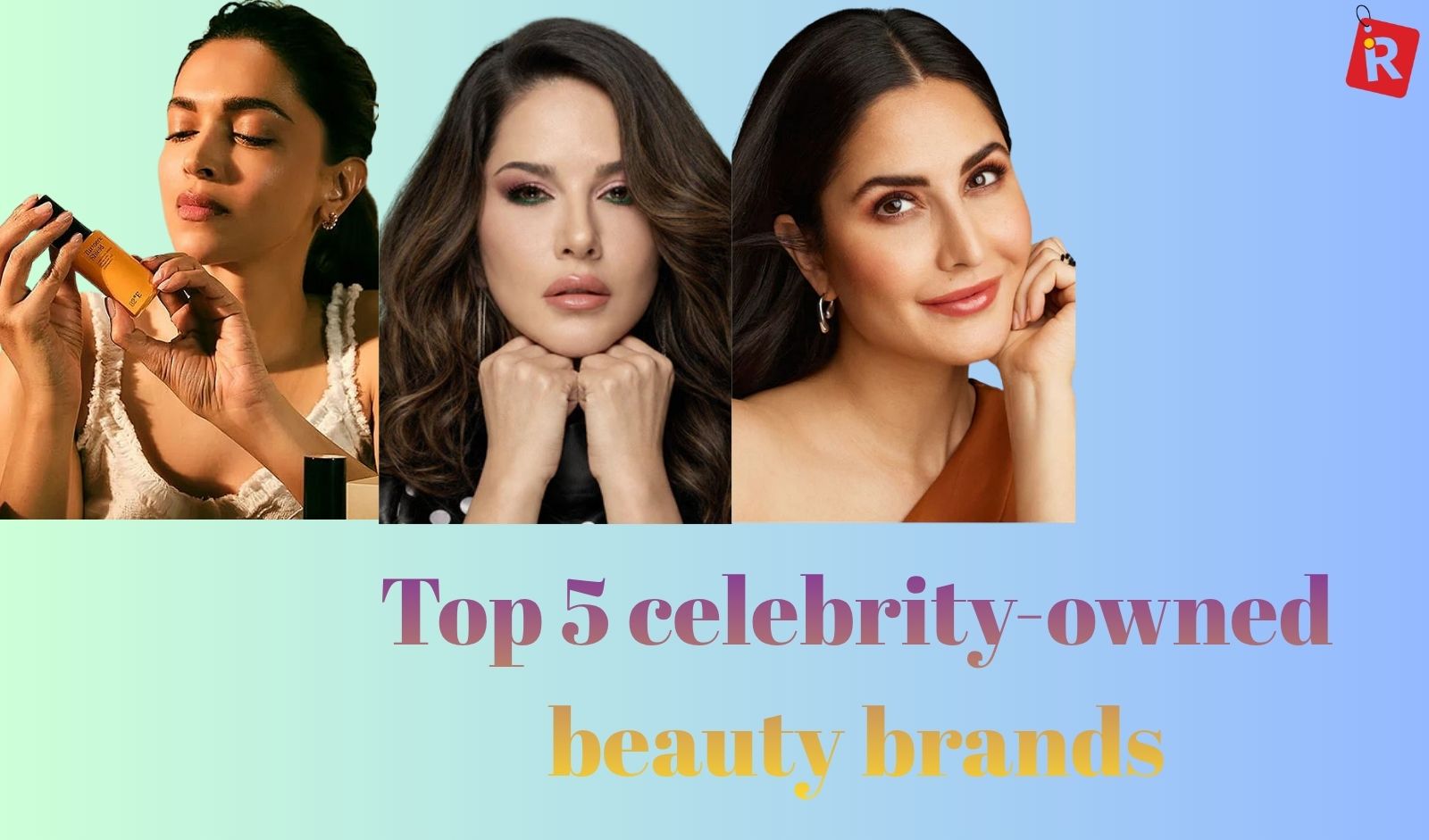 Katrina Kaif to Deepika Padukone: Here are Top 5 Indian Celebrity-Owned beauty Brands